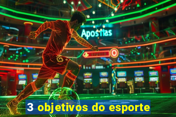 3 objetivos do esporte